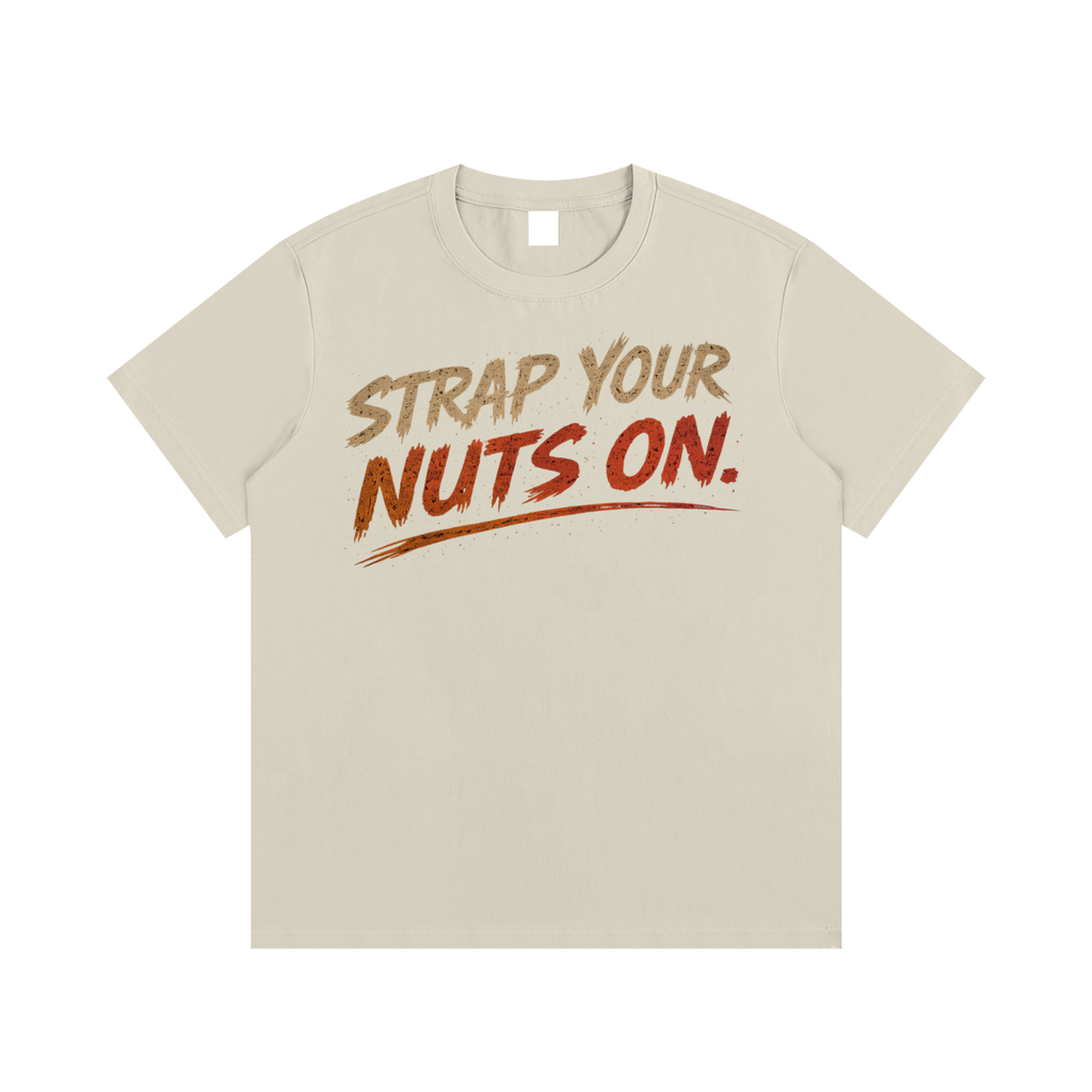 STRAP NUTS ON T-Shirt